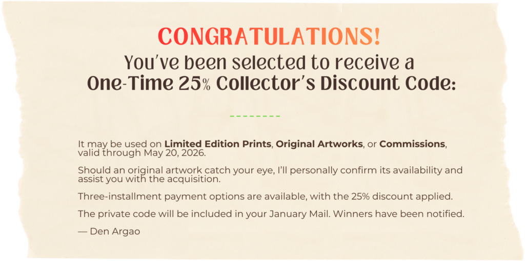 You’ve been awarded a 
One-Time 20% Collector’s Code: -
 Den Argao Art